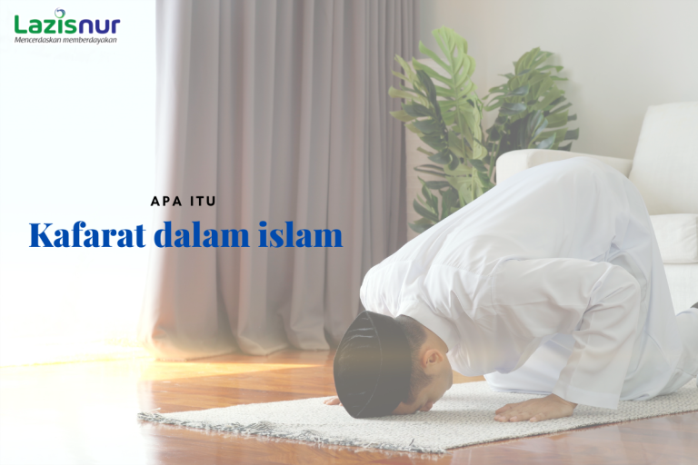 Kafarat dalam Islam: Pengertian, Jenis, dan Dalil Al-Qur’an yang Wajib Diketahui